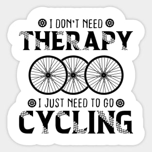 I Don't Need Therapy I Just Need cycling biker lover Sticker